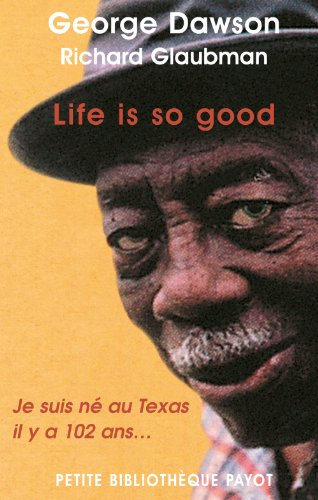 Life is so good : je suis né au Texas il y a 102 ans...