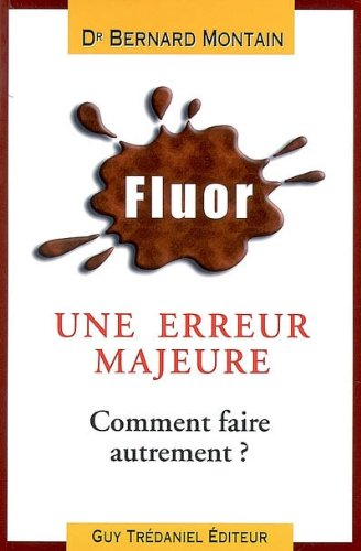 Fluor : une erreur majeure ! ! : comment faire autrement ?