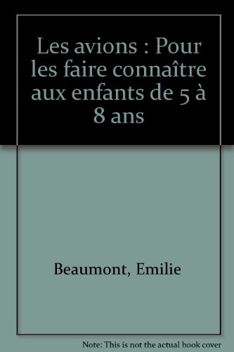 les avions : pour les faire connaître aux enfants de 5 à 8 ans