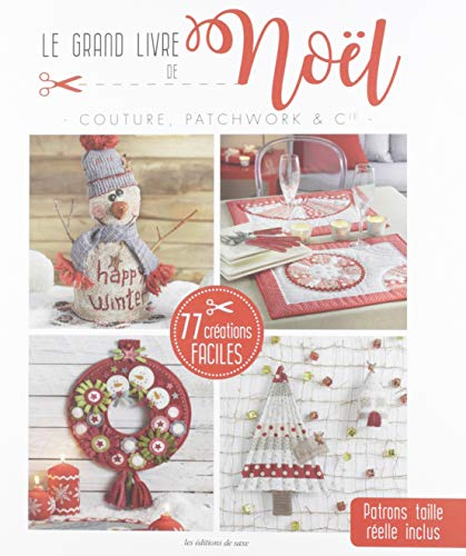 Couture, patchwork & Cie : le grand livre de Noël : 77 créations faciles
