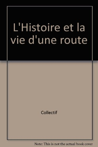 L'Histoire et la vie d'une route