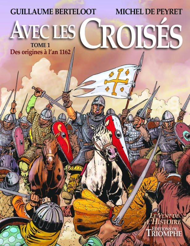 Avec les croisés. Vol. 2. De l'an 1162 à la fin des Etats latins