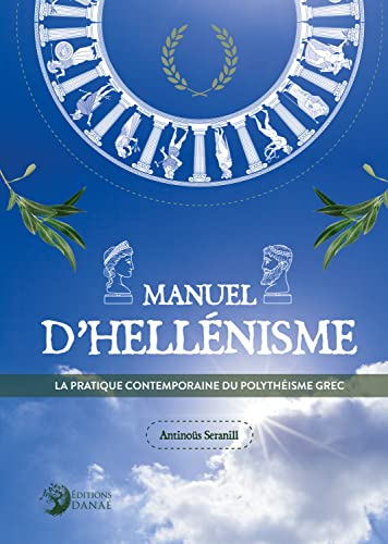Manuel d'hellénisme : la pratique contemporaine du polythéisme grec