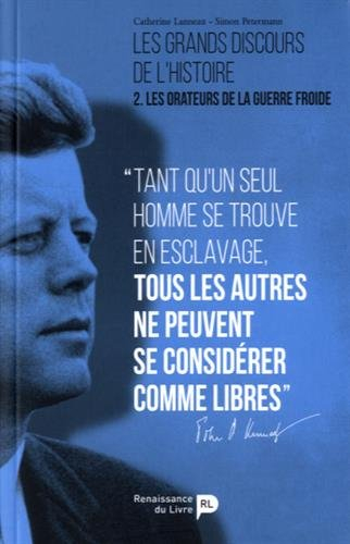 Les grands discours de l'histoire. Vol. 2. Les orateurs de la guerre froide