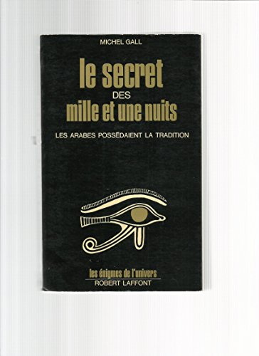 le secret des mille et une nuits. les arabes possédaient la tradition.