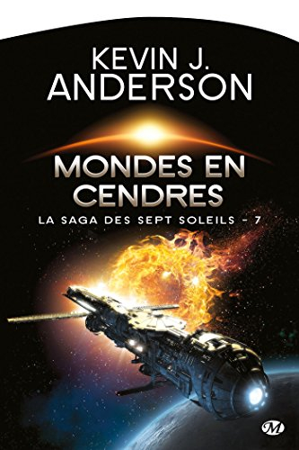 La saga des Sept Soleils. Vol. 7. Mondes en cendres