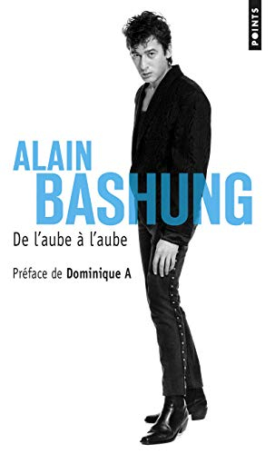 Alain Bashung, de l'aube à l'aube : retranscription intégrale de la série diffusée sur France Inter,