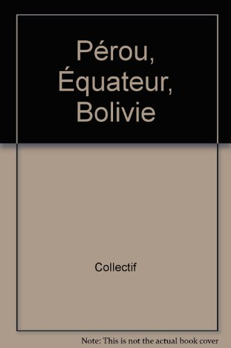 pérou, Équateur, bolivie