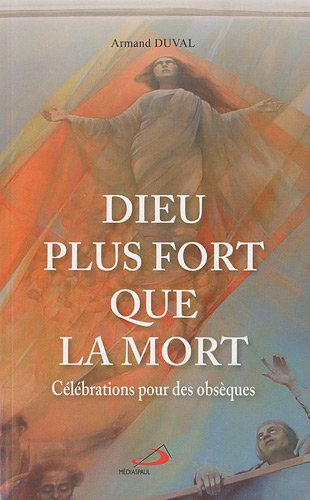Dieu plus fort que la mort : célébrations pour des obsèques