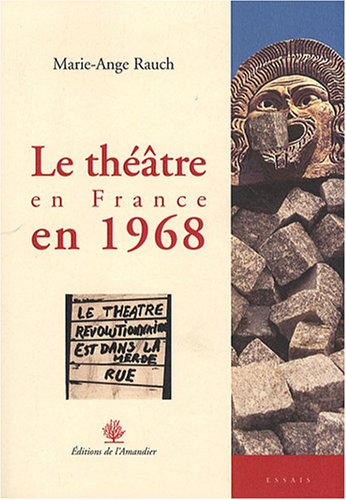 Le théâtre en France en 1968 : crise d'une histoire, histoire d'une crise