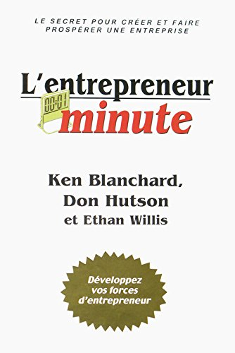 L'entrepreneur minute : secret pour créer et faire prospérer une entreprise