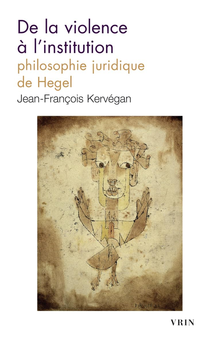 De la violence à l'institution : philosophie juridique de Hegel