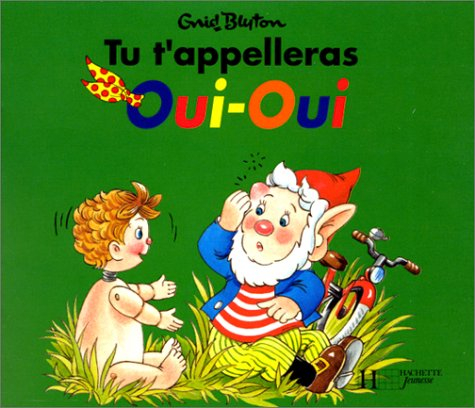Tu t'appelleras Oui-oui : d'après Enid Blyton
