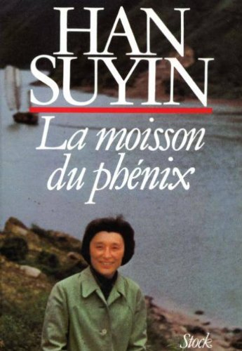 La Chine : autobiographie, histoire. Vol. 5. La moisson du phénix