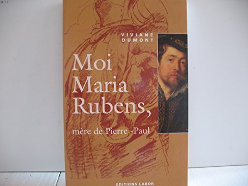 Moi, Maria Rubens, mère de Pierre-Paul