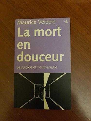 La mort en douceur : le suicide et l'euthanasie