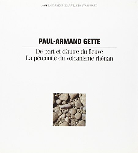 paul-armand gette. de part et d'autre du fleuve, la perennite du volcanisme rhenan