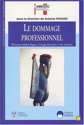 Le dommage professionnel : éléments médico-légaux et juridiques à l'usage du juriste et du médecin