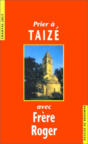 Prier à Taizé avec frère Roger