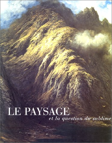 Le paysage et la question du sublime : exposition, Valence, Musée des Beaux-Arts, 1er oct.-30 nov. 1