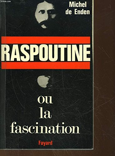 raspoutine et le crépuscule de la monarchie en russie