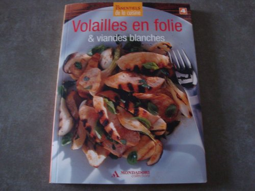 les essentiels de la cuisine volailles en folie & viandes blanches