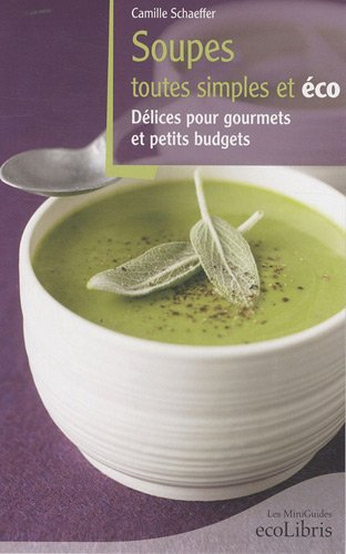 Soupes toutes simples et éco : délices pour gourmets et petits budgets !