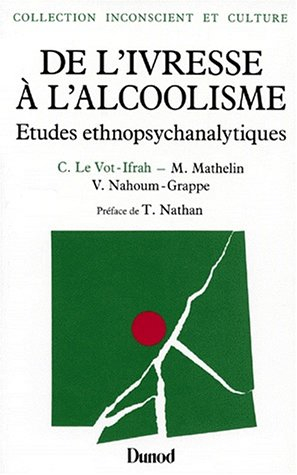 De l'ivresse à l'alcoolisme : études ethnopsychanalytiques