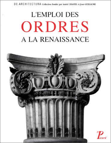 L'Emploi des ordres dans l'architecture de la Renaissance : actes du colloque tenu à Tours du 9 au 1