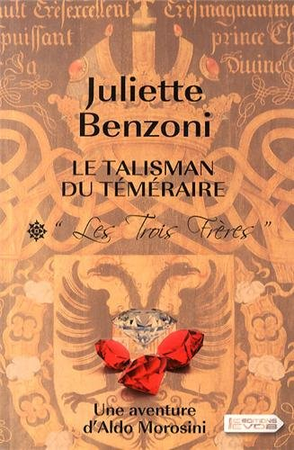 Le talisman du Téméraire. Vol. 1. Les trois frères : une aventure d'Aldo Morosini