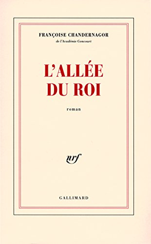 L'allée du roi : souvenirs de Françoise d'Aubigné, marquise de Maintenon, épouse du roi de France