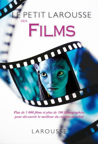 Le petit Larousse des films : 3.000 films et 300 filmographies pour découvrir le meilleur du cinéma 