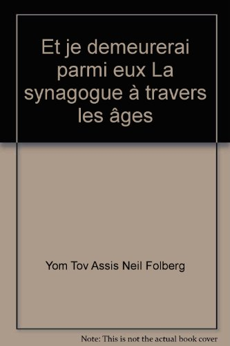 et je demeurerai parmi eux : la synagogue à travers les âges