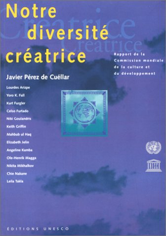 Notre diversité créatrice : Rapport de la Commission mondiale de la culture et du développement