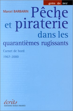 Pêche et piraterie dans les quarantièmes rugissants : carnet de bord 1967-2000