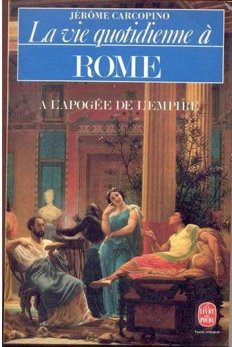 la vie quotidienne à rome à l'apogée de l'empire
