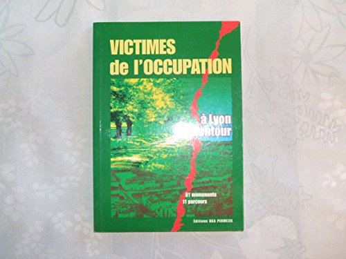victimes de l'occupation à lyon et alentour : 81 monuments, 11 parcours