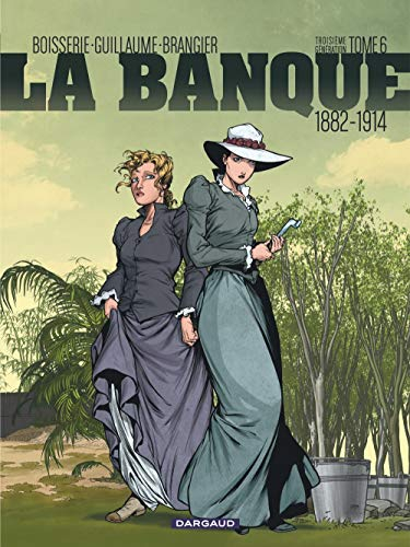 La banque : troisième génération : 1882-1914. Vol. 6