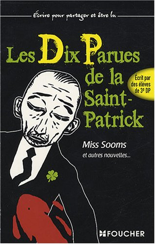 Les dix parues de la Saint-Patrick. Vol. 1. Miss Sooms : et autres nouvelles