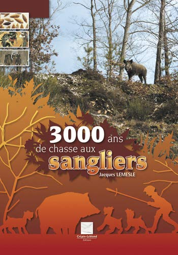 3.000 ans de chasse aux sangliers