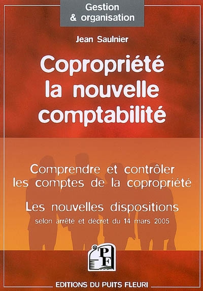 Copropriété, la nouvelle comptabilité : comprendre et contrôler les comptes de la copropriété, les n
