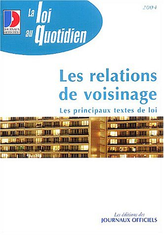les relations de voisinage 2004 : les principaux textes de loi