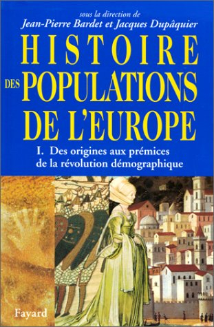 Histoire des populations de l'Europe. Vol. 1. Des origines à la transition démographique