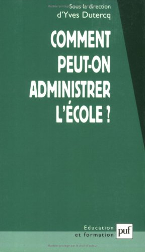 Comment peut-on administrer l'école ? : pour une approche politique de l'administration de l'éducati