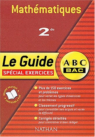 Mathématiques, 2de : spécial exercices : plus de 150 exercices et problèmes pour varier les thèmes, 