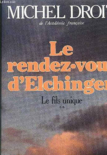 Le Fils unique. Vol. 2. Le Rendez-vous d'Elchingen