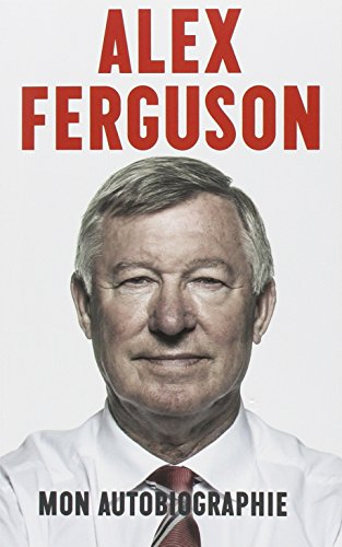 alex ferguson : mon autobiographie