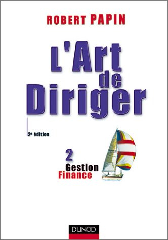 L'art de diriger. Vol. 2. Gestion, finance