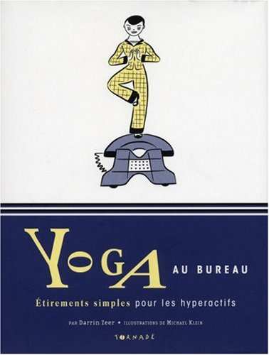 Yoga au bureau : exercices simples pour les hyper actifs