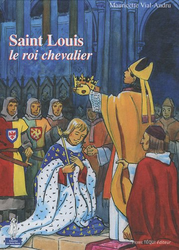 Saint Louis : le roi chevalier